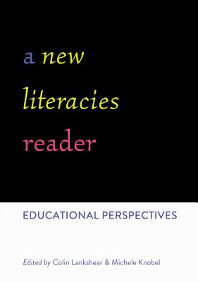 A New Literacies Reader: Educational Perspectives - Knobel, Michele (Editor), and Lankshear, Colin (Editor)