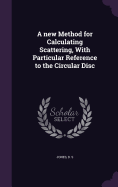 A new Method for Calculating Scattering, With Particular Reference to the Circular Disc