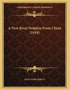 A New River Dolphin from China (1918)