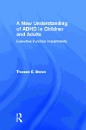 A New Understanding of ADHD in Children and Adults: Executive Function Impairments