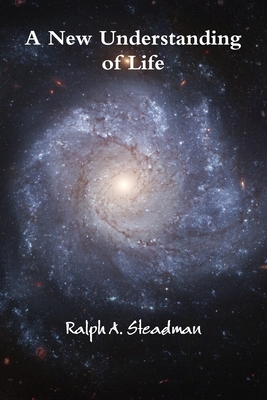 A New Understanding of Life - Steadman, Ralph A
