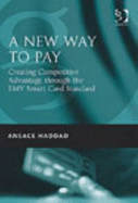 A New Way to Pay: Creating Competitive Advantage Through the Emv Smart Card Standard