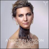 A Night in London - Gabriel Pidoux (oboe); Lucile Richardot (mezzo-soprano); Oph�lie Gaillard (cello); Sandrine Piau (soprano);...