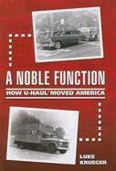 A Noble Function: How U-Haul Moved America