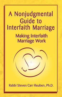 A Nonjudgmental Guide to Interfaith Marriage - Reuben, Steven Carr, Rabbi