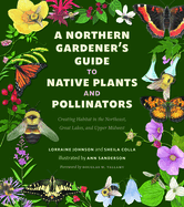 A Northern Gardener's Guide to Native Plants and Pollinators