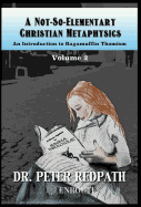 A Not-So-Elementary Christian Metaphysics: Volume Two