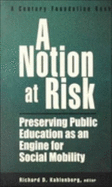 A Notion at Risk: Preserving Public Education as an Engine for Social Mobility - Kahlenberg, Richard D, Professor (Editor)