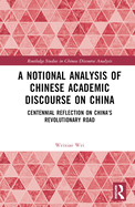 A Notional Analysis of Chinese Academic Discourse on China: Centennial Reflection on China's Revolutionary Road