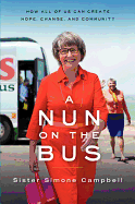 A Nun on the Bus: How All of Us Can Create Hope, Change, and Community