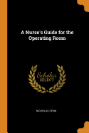 A Nurse's Guide for the Operating Room