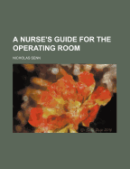 A Nurse's Guide for the Operating Room