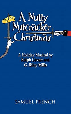 A Nutty Nutcracker Christmas - Covert, Ralph, and Mills, G Riley