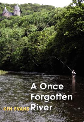 A Once Forgotten River - Evans, Ken