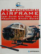 A&P Technician Airframe Test Guide With Oral and Practical Study Guide - Jeppesen