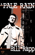 A Pale Rain: A Bill Habermann Mystery - Rapp, Bill
