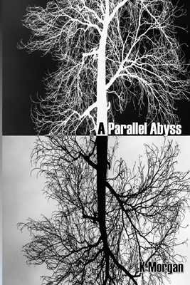 A Parallel Abyss - Morgan, K, and Wicks, K L