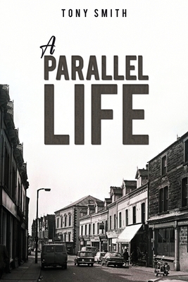 A Parallel Life - Smith, Tony