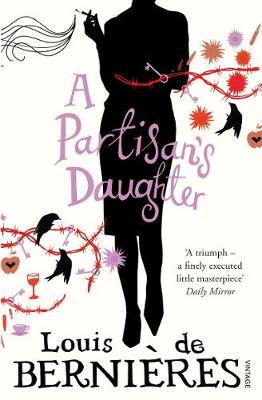 A Partisan's Daughter - Bernieres, Louis de