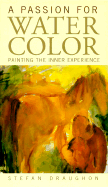 A Passion for Watercolor: Painting the Inner Experience
