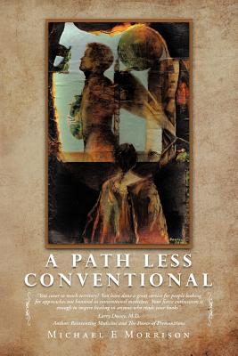 A Path Less Conventional - Morrison, Michael E