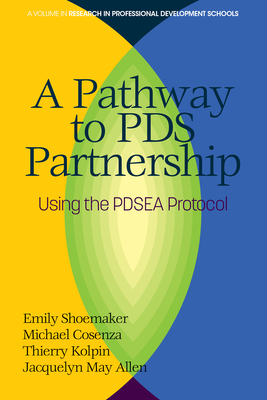 A Pathway to PDS Partnership: Using the PDSEA Protocol (hc) - Shoemaker, Emily, and Cosenza, Michael N, and Kolpin, Thierry