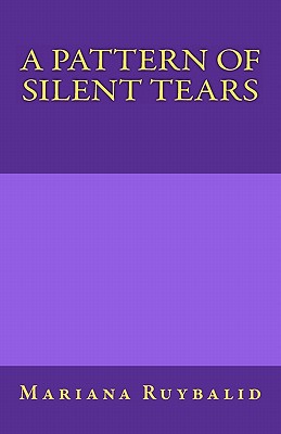 A Pattern of Silent Tears - Ruybalid, Mariana
