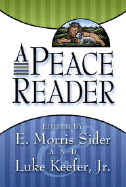 A Peace Reader - Sider, E Morris (Editor), and Keefer, Luke, Jr. (Editor)