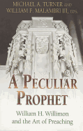 A Peculiar Prophet: William H. Willimon and the Art of Preaching