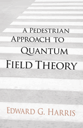 A pedestrian approach to quantum field theory