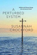 A Perturbed System: Religion and Climate Change from the End of a World