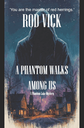 A Phantom Walks Among Us