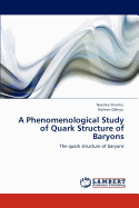 A Phenomenological Study of Quark Structure of Baryons