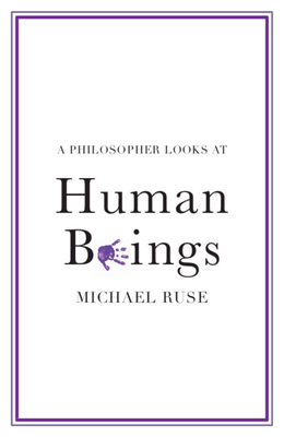 A Philosopher Looks at Human Beings - Ruse, Michael