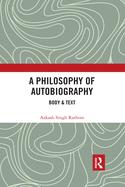 A Philosophy of Autobiography: Body & Text