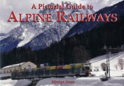 A Pictorial Guide to Alpine Railways