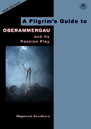 A Pilgrim's Guide to Oberammergau and Its Passion Play