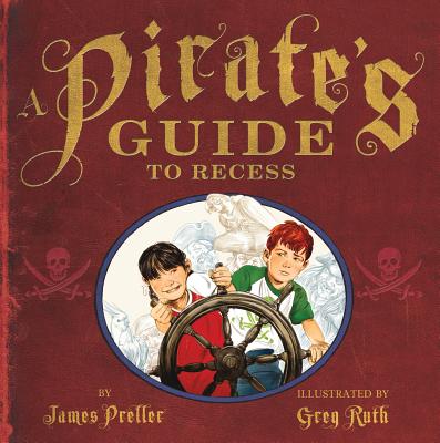 A Pirate's Guide to Recess - Preller, James