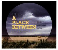 A Place Between - Calino Quartet; Iona Petcu-Colan (violin); Michael McHale (celeste); Michael McHale (piano); Patricia Rozario (soprano);...