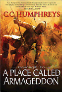A Place Called Armageddon: Constantinople 1453