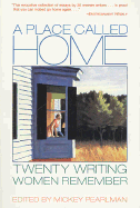 A Place Called Home: Twenty Writing Women Remember