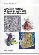 A Place in History: A Guide to Using GIS in Historical Research