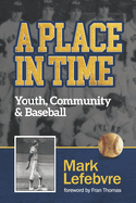 A Place in Time: Youth, Community & Baseball