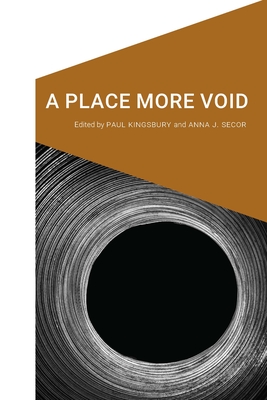 A Place More Void - Kingsbury, Paul (Editor), and Secor, Anna J (Editor)