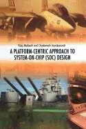 A Platform-Centric Approach to System-On-Chip (Soc) Design