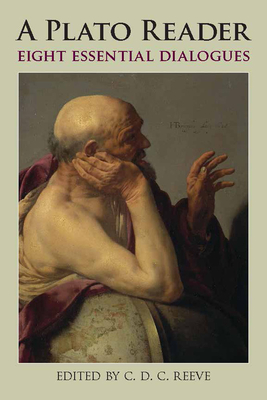 A Plato Reader: Eight Essential Dialogues - Plato, and Reeve, C D C (Editor)