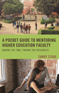 A Pocket Guide to Mentoring Higher Education Faculty: Making the Time, Finding the Resources