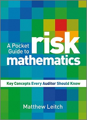 A Pocket Guide to Risk Mathematics: Key Concepts Every Auditor Should Know - Leitch, Matthew