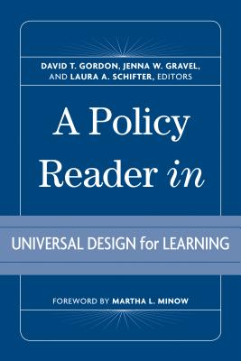 A Policy Reader in Universal Design for Learning - Gordon, David T (Editor), and Gravel, Jenna W (Editor), and Schifter, Laura A (Editor)