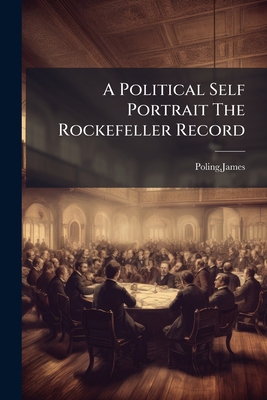 A Political Self Portrait The Rockefeller Record - Poling, James